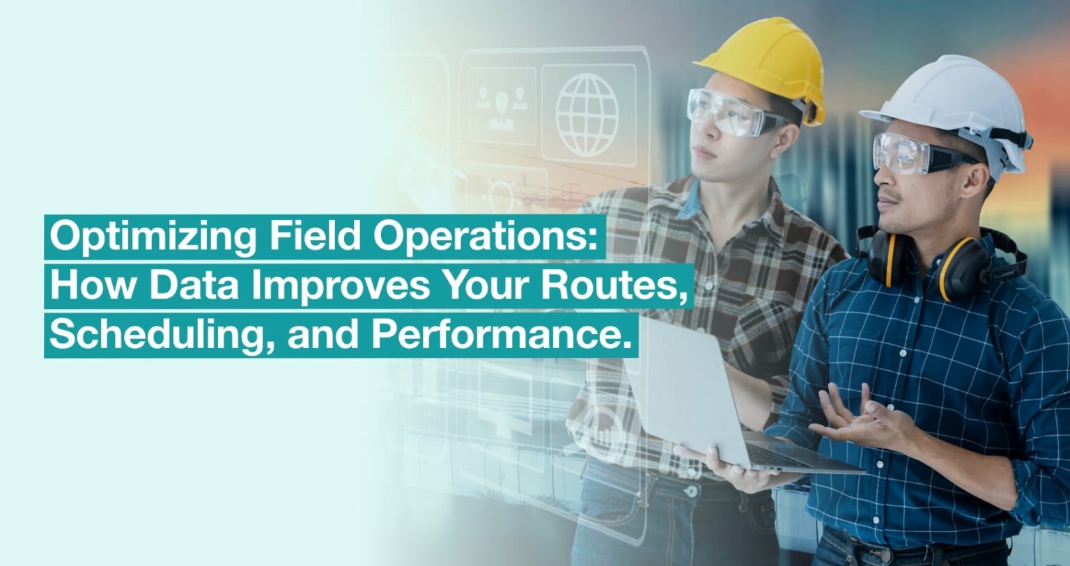Optimize Your Field Operations with Data