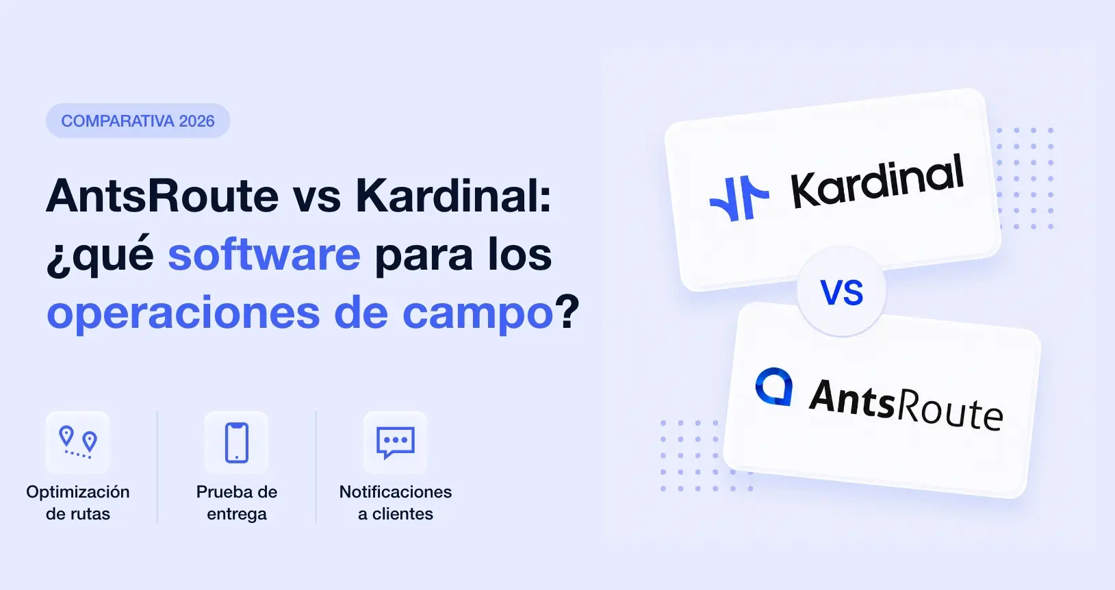 Comparativa entre AntsRoute y Kardinal para operaciones de campo. La imagen destaca funcionalidades como optimización de rutas, prueba de entrega y notificaciones a clientes, junto a los logotipos de ambas plataformas sobre un fondo claro.