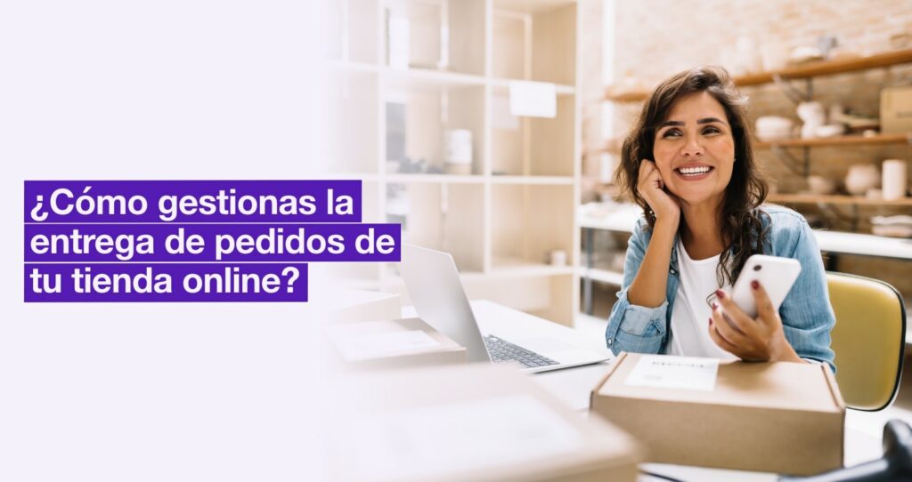 ¿Cómo gestionas la entrega de pedidos de tu tienda online?