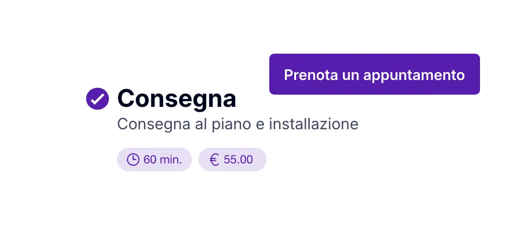 Prenotazione di un appuntamento per una consegna con installazione, durata e prezzo del servizio.